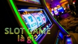 Slot game là gì? Slot game có lừa đảo người chơi không?